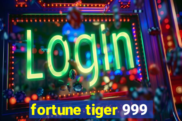 fortune tiger 999